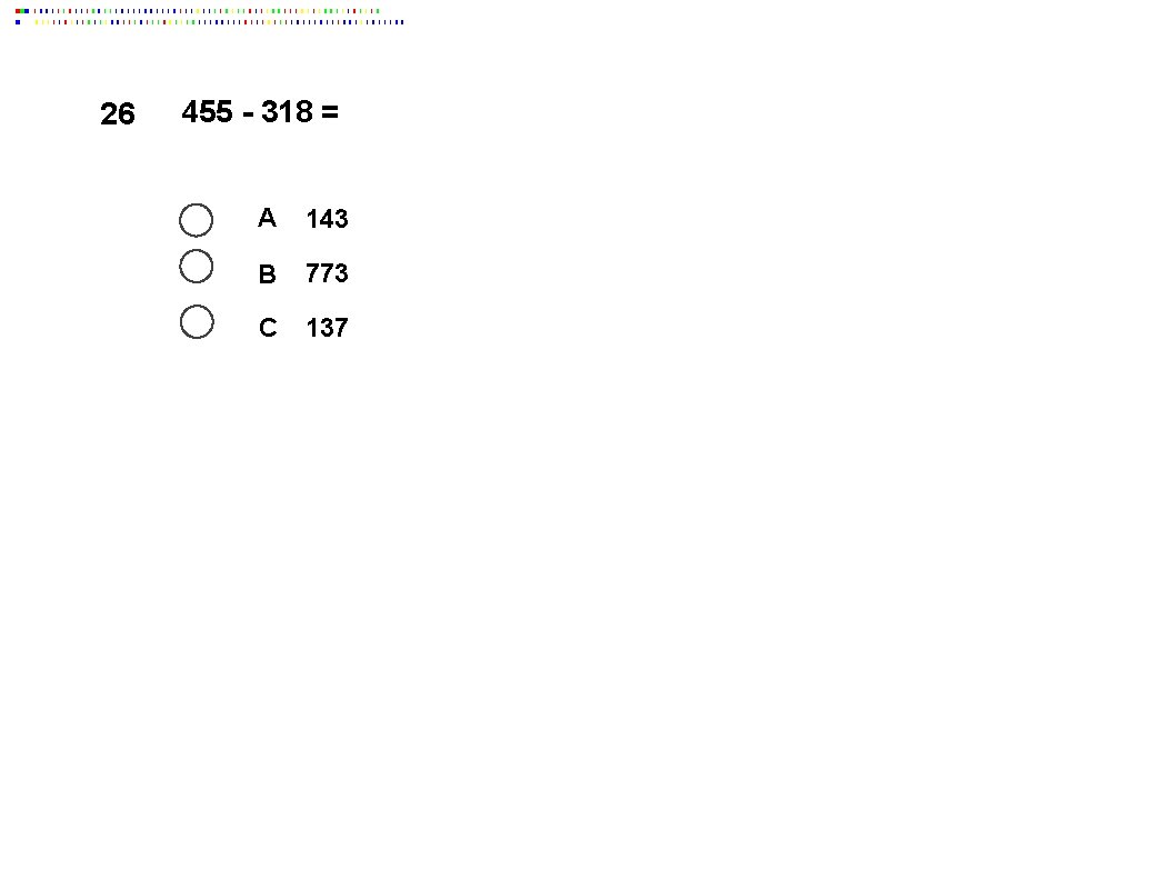 26 455 - 318 = A 143 B 773 C 137 