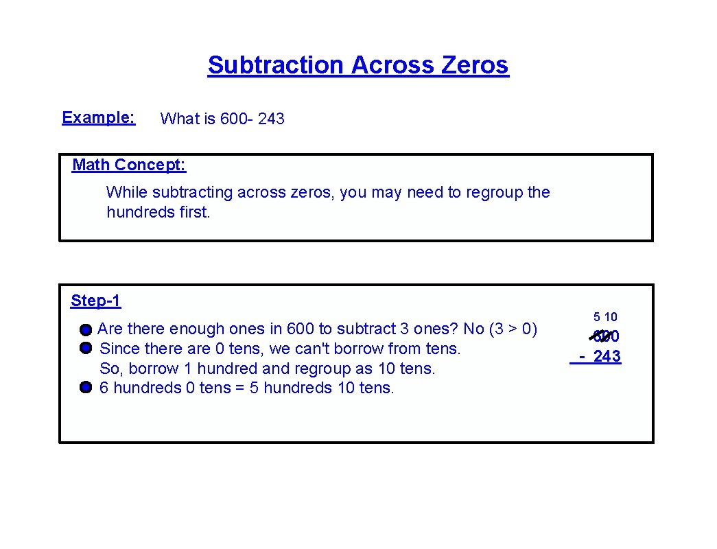 Subtraction Across Zeros Example: What is 600 - 243 Math Concept: While subtracting across