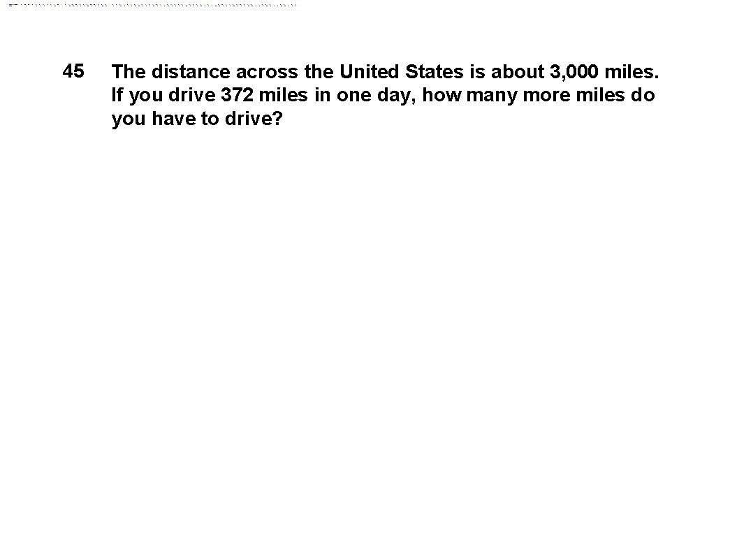 45 The distance across the United States is about 3, 000 miles. If you