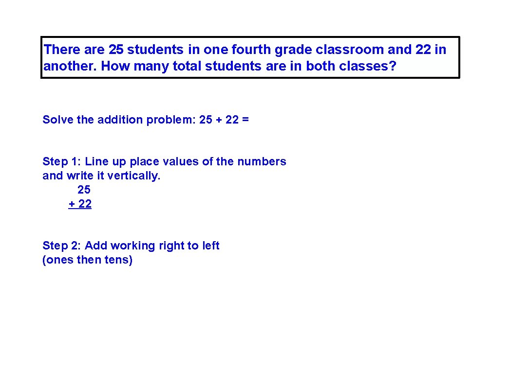 There are 25 students in one fourth grade classroom and 22 in another. How