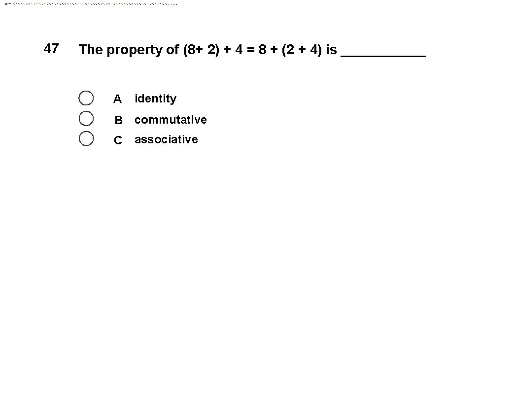 47 The property of (8+ 2) + 4 = 8 + (2 + 4)