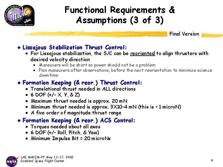 Functional Requirements & Assumptions (3 of 3) Final Version ¨ Lissajous Stabilization Thrust Control: