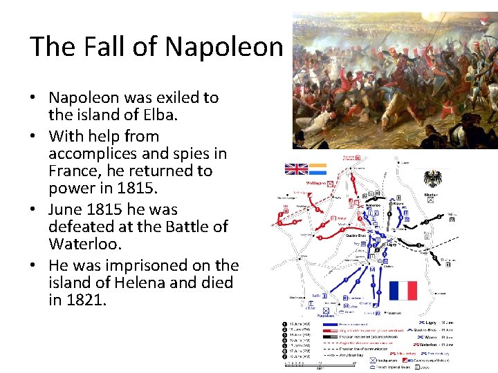 The Fall of Napoleon • Napoleon was exiled to the island of Elba. •