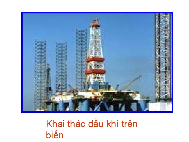 Khai thác dầu khí trên biển 