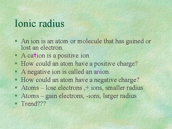 Ionic radius § An ion is an atom or molecule that has gained or Ionic radius § An ion is an atom or molecule that has gained or