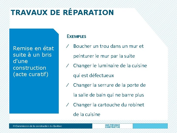 TRAVAUX DE RÉPARATION EXEMPLES Remise en état suite à un bris d'une construction (acte