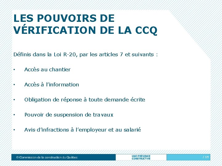 LES POUVOIRS DE VÉRIFICATION DE LA CCQ Définis dans la Loi R-20, par les