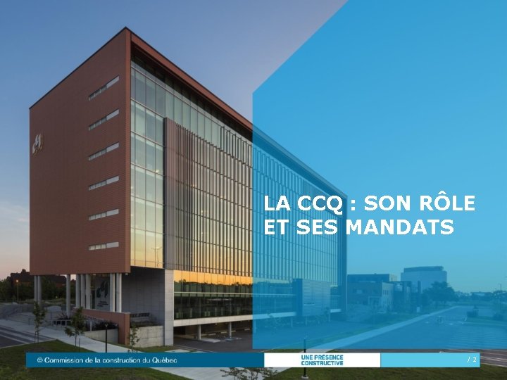 LA CCQ : SON RÔLE ET SES MANDATS /2 