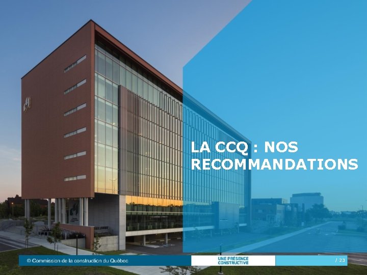 LA CCQ : NOS RECOMMANDATIONS / 23 