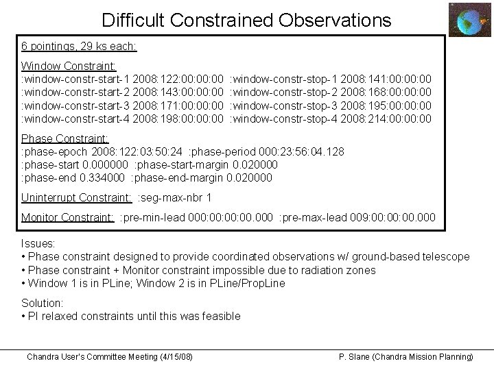 Difficult Constrained Observations 6 pointings, 29 ks each: Window Constraint: : window-constr-start-1 2008: 122: