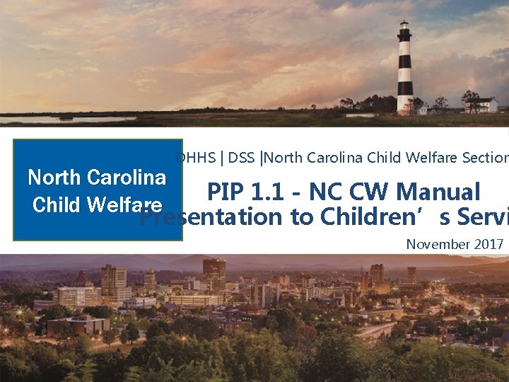 DHHS | DSS |North Carolina Child Welfare Section North Carolina PIP 1. 1 -