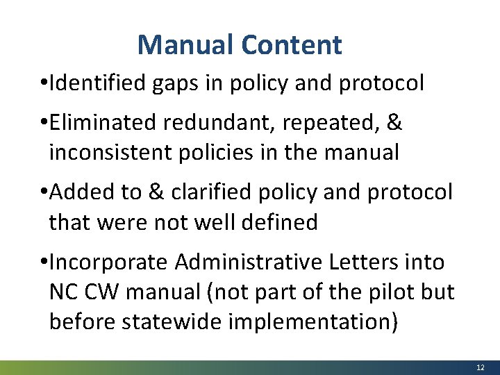 Manual Content • Identified gaps in policy and protocol • Eliminated redundant, repeated, &