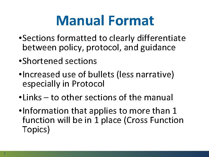 Manual Format • Sections formatted to clearly differentiate between policy, protocol, and guidance •
