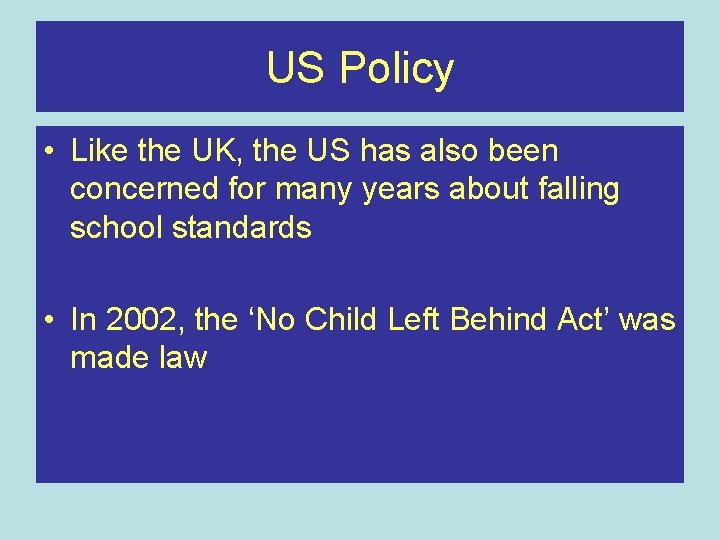 US Policy • Like the UK, the US has also been concerned for many