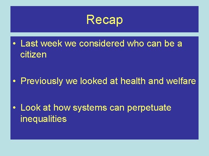 Recap • Last week we considered who can be a citizen • Previously we