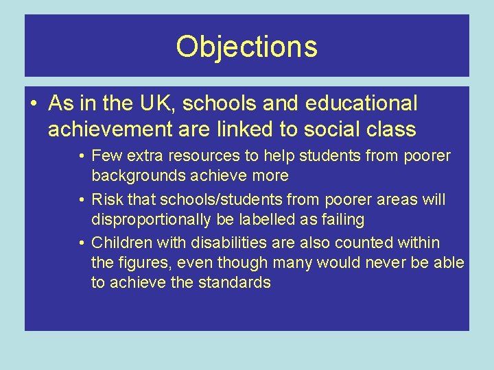 Objections • As in the UK, schools and educational achievement are linked to social