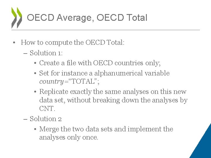 OECD Average, OECD Total • How to compute the OECD Total: – Solution 1: