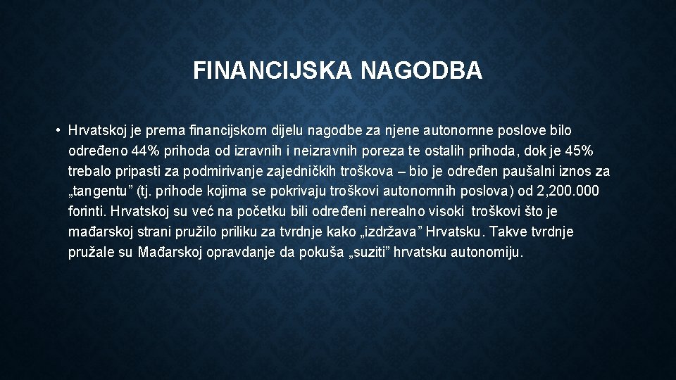 FINANCIJSKA NAGODBA • Hrvatskoj je prema financijskom dijelu nagodbe za njene autonomne poslove bilo