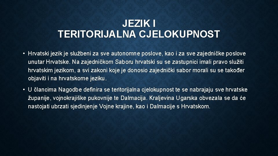 JEZIK I TERITORIJALNA CJELOKUPNOST • Hrvatski jezik je službeni za sve autonomne poslove, kao