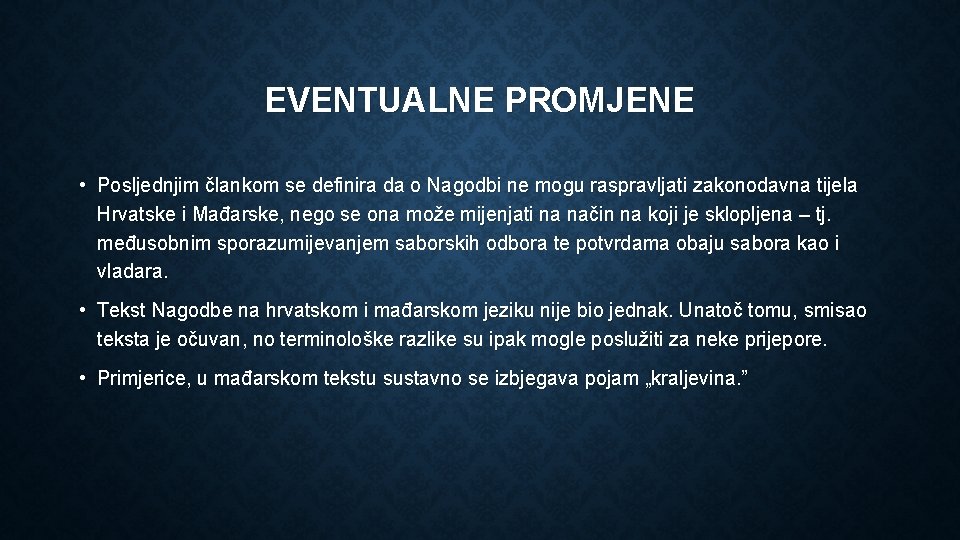 EVENTUALNE PROMJENE • Posljednjim člankom se definira da o Nagodbi ne mogu raspravljati zakonodavna