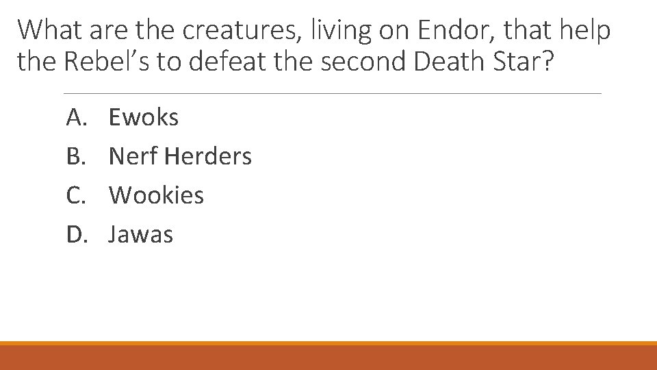 What are the creatures, living on Endor, that help the Rebel’s to defeat the