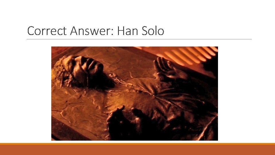 Correct Answer: Han Solo 