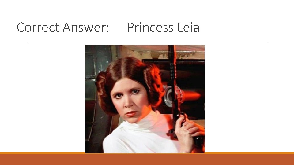 Correct Answer: Princess Leia 