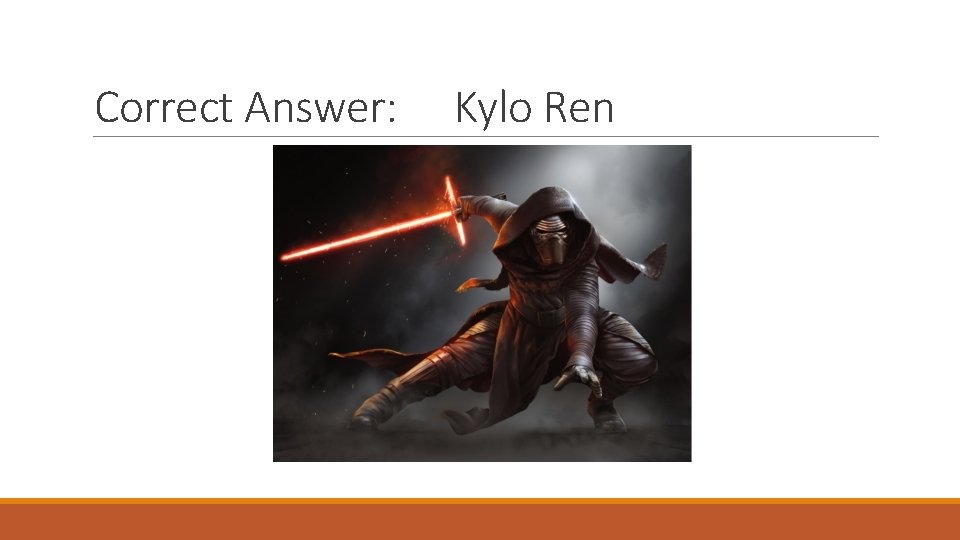 Correct Answer: Kylo Ren 