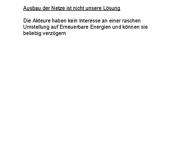 Ausbau der Netze ist nicht unsere Lösung Die Akteure haben kein Interesse an einer