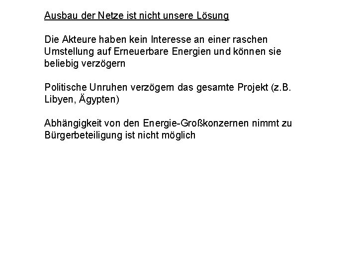 Ausbau der Netze ist nicht unsere Lösung Die Akteure haben kein Interesse an einer