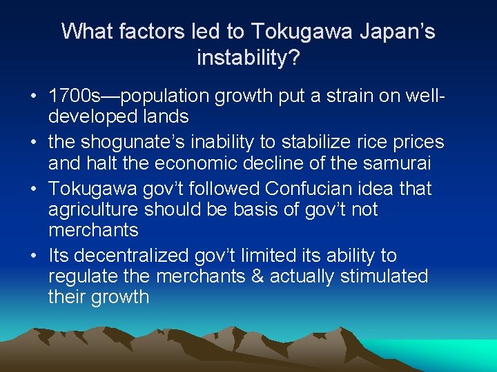 What factors led to Tokugawa Japan’s instability? • 1700 s—population growth put a strain