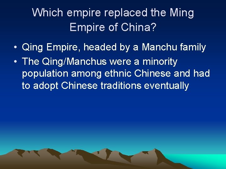 Which empire replaced the Ming Empire of China? • Qing Empire, headed by a