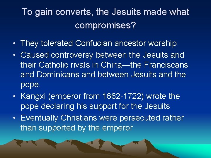 To gain converts, the Jesuits made what compromises? • They tolerated Confucian ancestor worship