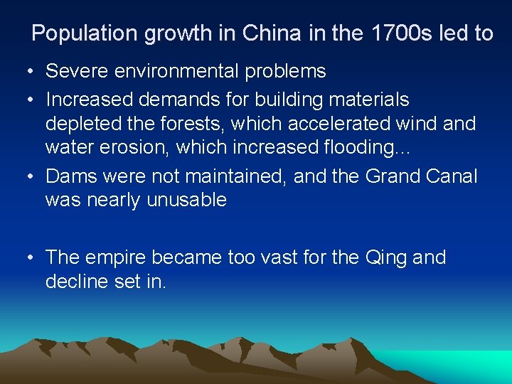 Population growth in China in the 1700 s led to • Severe environmental problems