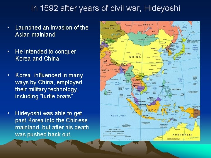 In 1592 after years of civil war, Hideyoshi • Launched an invasion of the