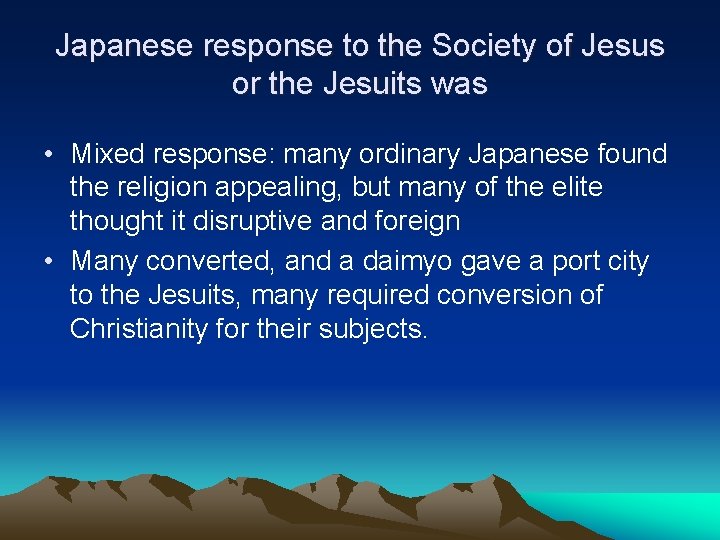 Japanese response to the Society of Jesus or the Jesuits was • Mixed response: