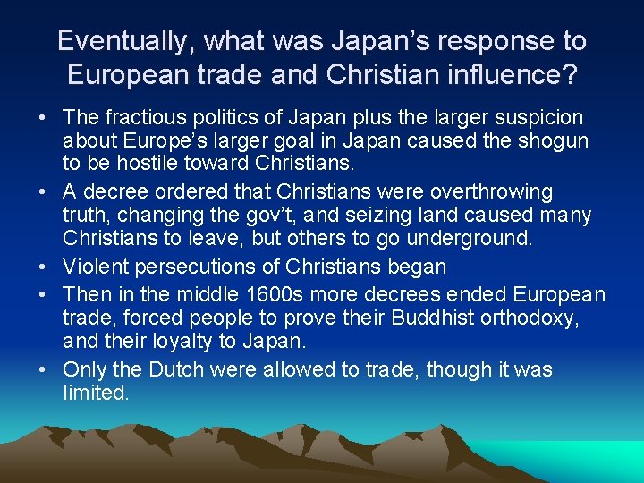 Eventually, what was Japan’s response to European trade and Christian influence? • The fractious