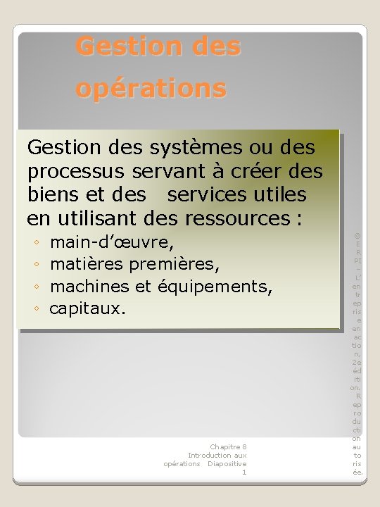 Gestion des opérations Gestion des systèmes ou des processus servant à créer des biens