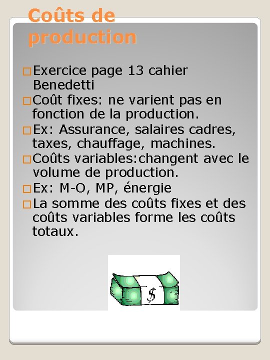 Coûts de production �Exercice page 13 cahier Benedetti �Coût fixes: ne varient pas en