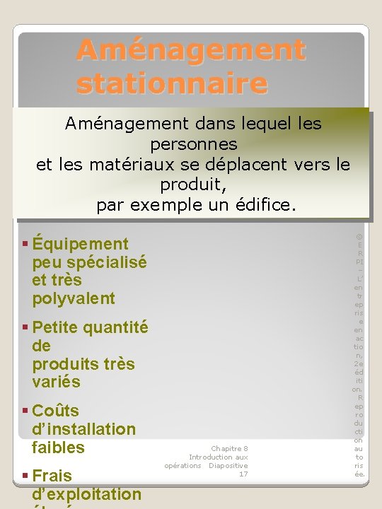 Aménagement stationnaire Aménagement dans lequel les personnes et les matériaux se déplacent vers le