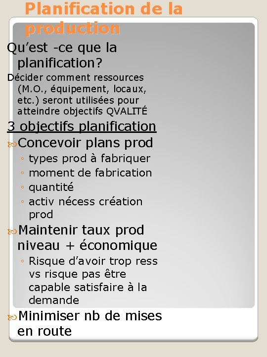 Planification de la production Qu’est -ce que la planification? Décider comment ressources (M. O.