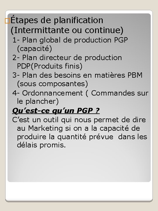 �Étapes de planification (Intermittante ou continue) 1 - Plan global de production PGP (capacité)