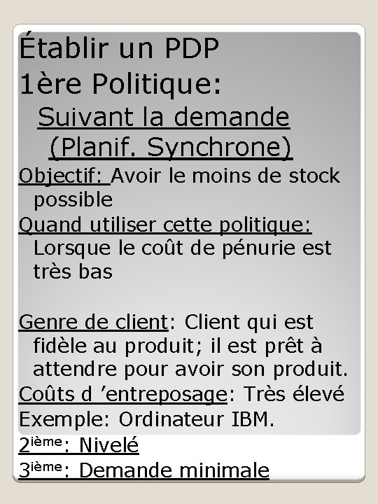 Établir un PDP 1ère Politique: Suivant la demande (Planif. Synchrone) Objectif: Avoir le moins