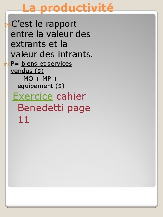 La productivité C’est le rapport entre la valeur des extrants et la valeur des