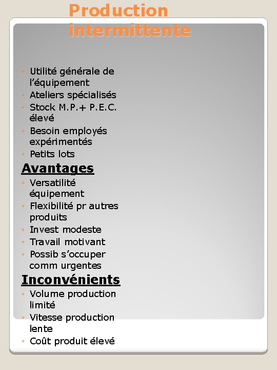 Production intermittente ◦ Utilité générale de l’équipement ◦ Ateliers spécialisés ◦ Stock M. P.