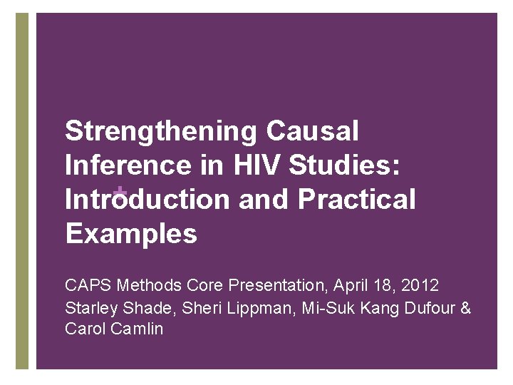 Strengthening Causal Inference in HIV Studies Introduction and
