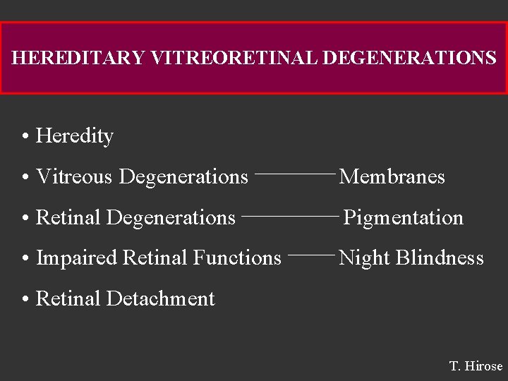 HEREDITARY VITREORETINAL DEGENERATIONS • Heredity • Vitreous Degenerations Membranes • Retinal Degenerations Pigmentation •