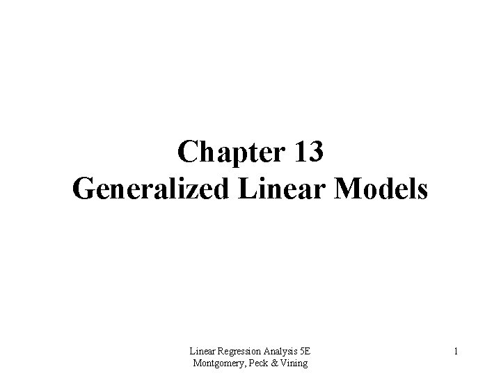 Chapter 13 Generalized Linear Models Linear Regression Analysis 5 E Montgomery, Peck & Vining