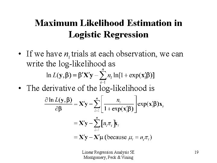 Maximum Likelihood Estimation in Logistic Regression • If we have ni trials at each
