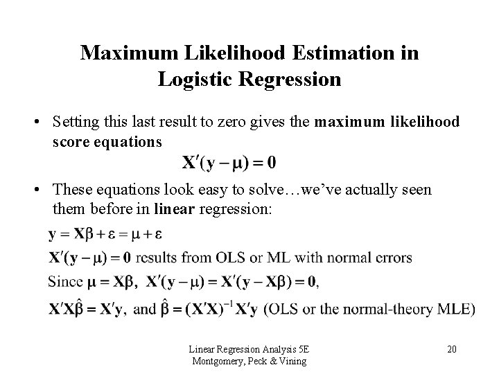 Maximum Likelihood Estimation in Logistic Regression • Setting this last result to zero gives